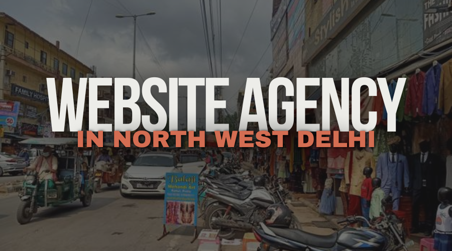 Website Designing Agency in North West Delhi