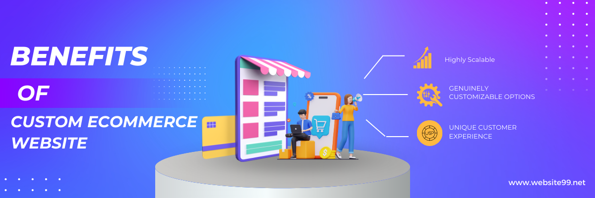Benefits of custom ecommerce website 2023